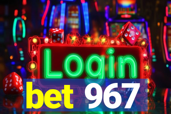 bet 967